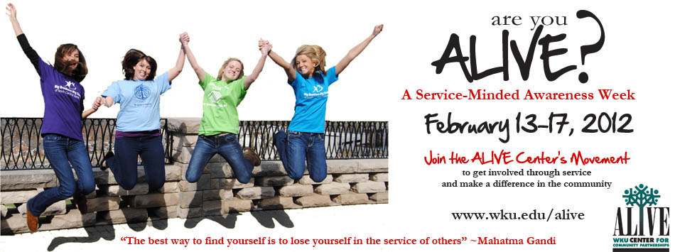 Are you ALIVE? Service-Minded Awareness Week: Feb. 13-17; Join the ALIVE Center's Movement to get involved through service and make a difference in the community.