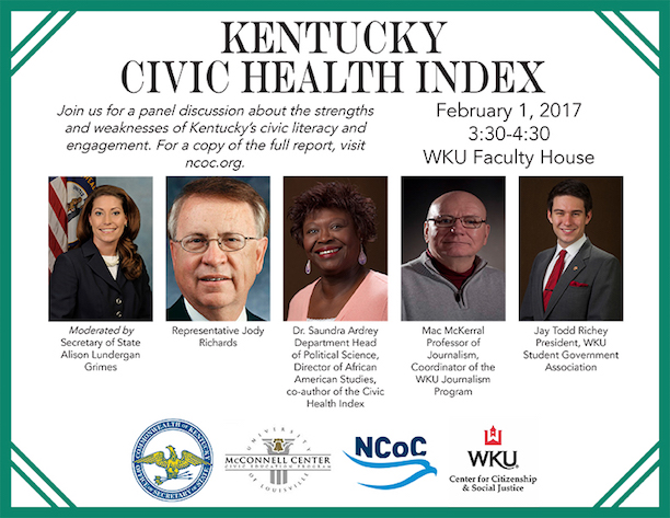 Kentucky Civic Health Index. Join us for a panel discussion about the strengths and weaknesses of Kentucky's civic literacy and engagement. For a copy of the full report, visit ncoc.org. Moderated by Secretary of State Allison Lundergan Grimes. Representative Jody Richards. Dr. Saundra Ardrey, Department Head of Political Science, Director of African American Studies, co-author of the Civic Health Index. Mac McKerral, professor of journalism, coordinator of the WKU journalism program. Jay Todd Richey, president, WKU student government association.