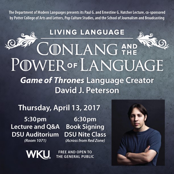living language. conlang and the power of language. game of thrones language creator david j. peterson. thursday april 13. 5:30pm lecture in DSU Auditorium. 6:30pm book signing in DSU nite class. Free and open to the general public.