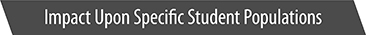 Impact upon specific student populations