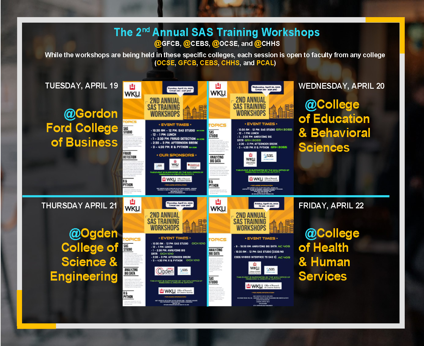 The 2nd Annual SAS Training Workshops  @GFCB, @CEBS, @OCSE, and @CHHS While the workshops are being held in these specific colleges, each session is open to faculty from any college  (OCSE, GFCB, CEBS, CHHS, and PCAL)