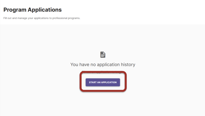 On the Program Applications page, select START AN APPLICATION. [If you already have an application, click the blue START AN APPLICATION button in the top right corner to start a new application (See screenshot in step 7)