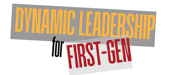 Dynamic Leadership for First-Gen