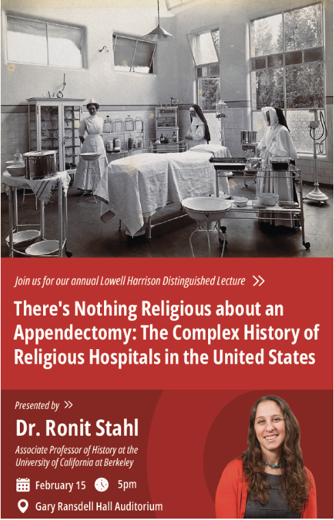 2024: Dr. Ronit Stahl (University of California, Berkeley), “There’s Nothing Religious about an Appendectomy: The Complex History of Religious Hospitals in the United States” Poster