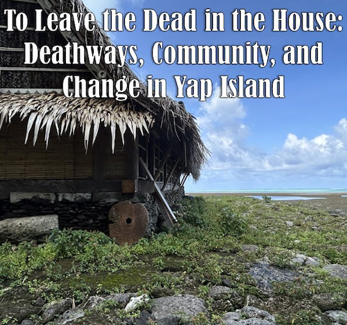 Yap Islander Will Present on Death Traditions