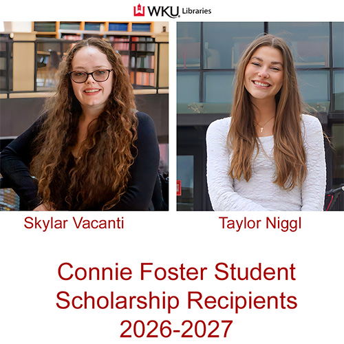WKU Libraries Recognizes 2026–2027 Connie Foster Student Scholarship Recipients