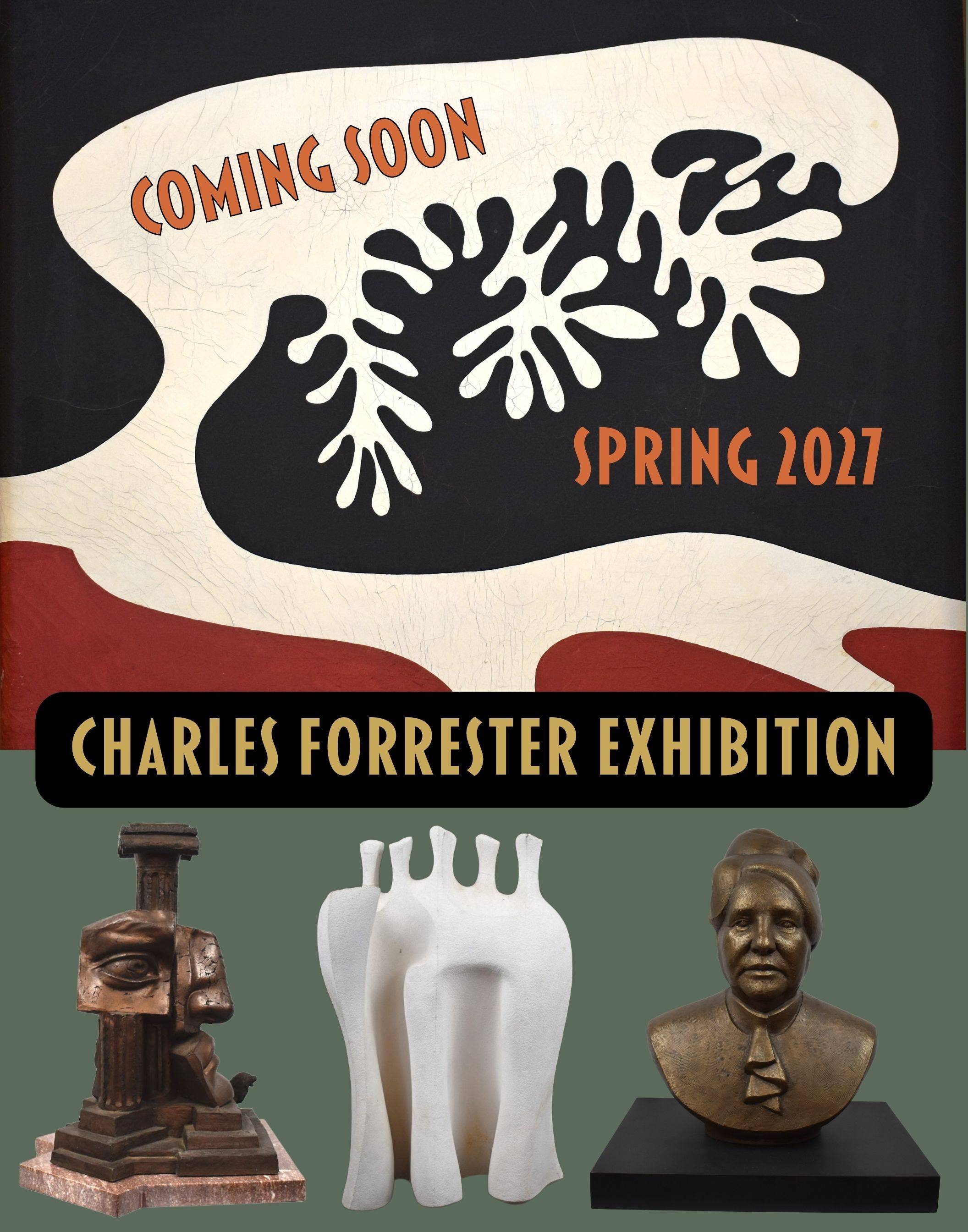 Poster showing painting at top above three sculptures with title Coming Soon Spring 2027 Charles Forrester Exhibition