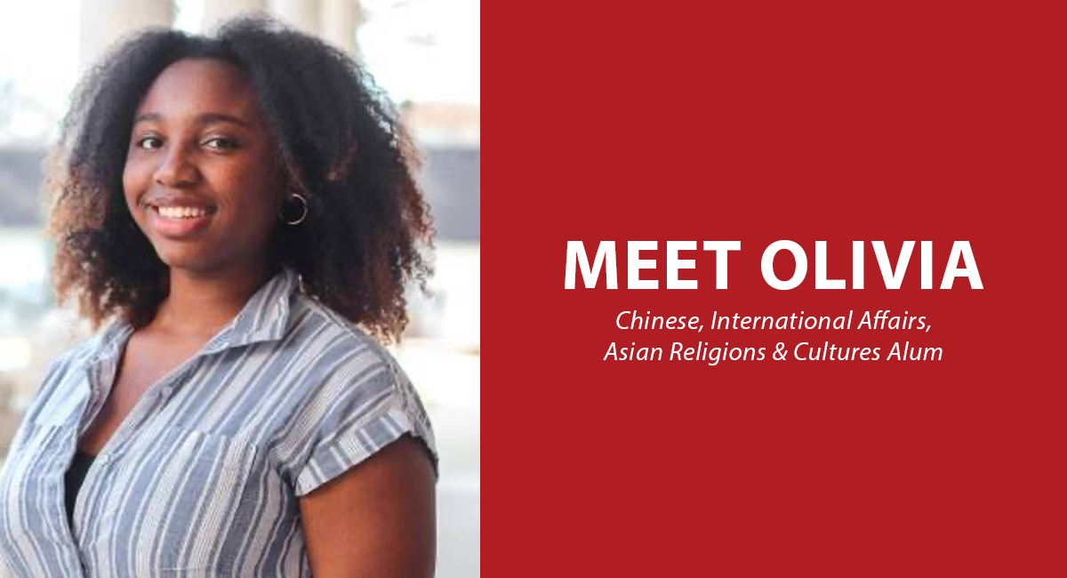 Meet Olivia, a Chinese, International Affairs, Asian Religions & Cultures Alum