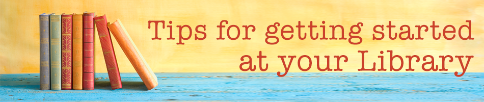 Tips for getting started at your library